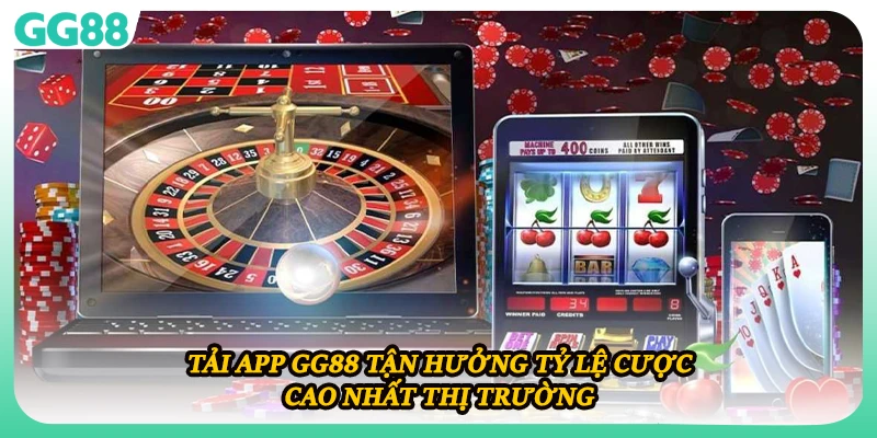 Tải app GG88 tận hưởng tỷ lệ cược cao nhất thị trường 